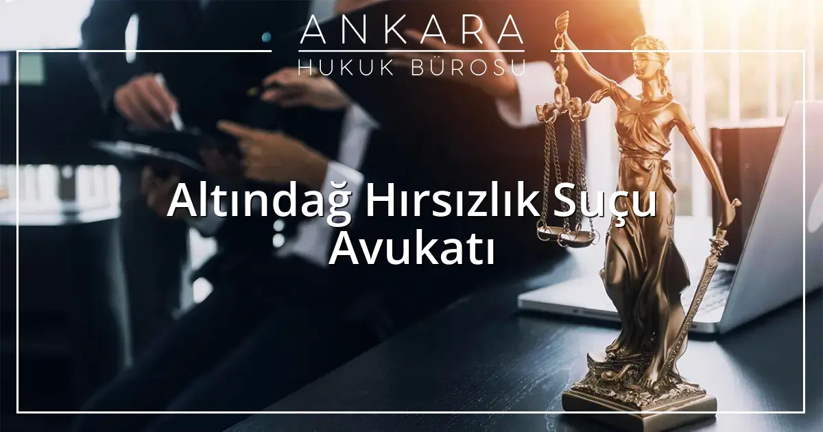 Altındağ Hırsızlık Suçu Avukatı